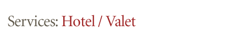 Services: Hotel / Valet